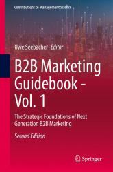 B2B Marketing Guidebook - Vol. 1 : The Strategic Foundations of Next Generation B2B Marketing