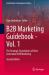 B2B Marketing Guidebook - Vol. 1 : The Strategic Foundations of Next Generation B2B Marketing