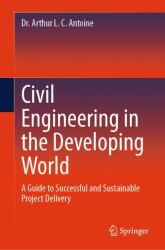 Civil Engineering in the Developing World : A Guide to Successful and Sustainable Project Delivery