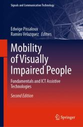 Mobility of Visually Impaired People : Fundamentals and ICT Assistive Technologies