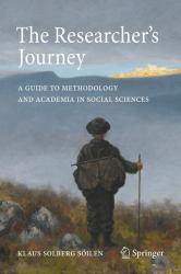 The Researcher's Journey : A Guide to Methodology and Academia in Social Sciences