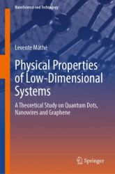Physical Properties of Low-Dimensional Systems : A Theoretical Study on Quantum Dots, Nanowires and Graphene