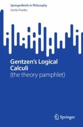 Gentzen's Logical Calculi : (the Theory Pamphlet)