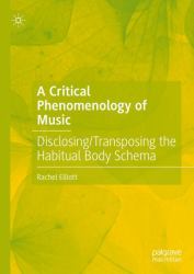 A Critical Phenomenology of Music : Disclosing/Transposing the Habitual Body Schema