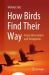 How Birds Find Their Way : Avian Orientation and Navigation