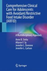 Comprehensive Clinical Care for Adolescents with Avoidant/Restrictive Food Intake Disorder (ARFID) : A Multidisciplinary Approach
