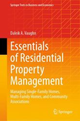 Essentials of Residential Property Management : Managing Single-Family Homes, Multi-Family Homes, and Community Associations