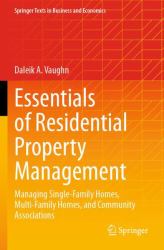 Essentials of Residential Property Management : Managing Single-Family Homes, Multi-Family Homes, and Community Associations