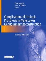 Complications of Urologic Prosthesis in Male Lower Genitourinary Reconstruction : A Surgical Video Atlas