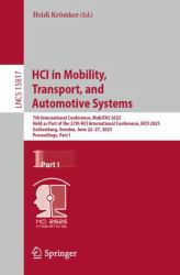 HCI in Mobility, Transport, and Automotive Systems : 7th International Conference, MobiTAS 2025, Held As Part of the 27th HCI International Conference, HCII 2025, Gothenburg, Sweden, June 22-27, 2025, Proceedings, Part I