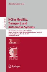 HCI in Mobility, Transport, and Automotive Systems : 7th International Conference, MobiTAS 2025, Held As Part of the 27th HCI International Conference, HCII 2025, Gothenburg, Sweden, June 22-27, 2025, Proceedings, Part II