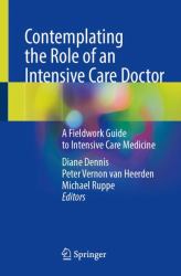 Contemplating the Role of an Intensive Care Doctor : A Fieldwork Guide to Intensive Care Medicine