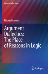 Argument Dialectics : The Place of Reasons in Logic