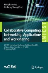 Collaborative Computing: Networking, Applications and Worksharing : 20th EAI International Conference, CollaborateCom 2024, Wuzhen, China, November 16-17, 2024, Proceedings, Part I