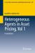 Heterogeneous Agents in Asset Pricing, Vol 1 : Foundations