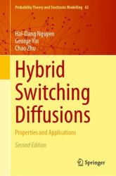 Hybrid Switching Diffusions : Properties and Applications