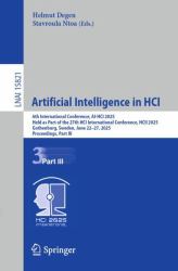Artificial Intelligence in HCI : 6th International Conference, AI-HCI 2025, Held As Part of the 27th HCI International Conference, HCII 2025, Gothenburg, Sweden, June 22-27, 2025, Proceedings, Part III