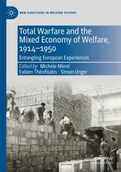 Total Warfare and the Mixed Economy of Welfare, 1914-1950 : Entangling European Experiences