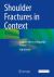 Shoulder Fractures in Context : Controversies in Orthopaedic Surgery Shoulder Fractures in Context : Controversies in Orthopaedic Surgery