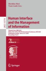 Human Interface and the Management of Information : Thematic Area, HIMI 2025, Held As Part of the 27th HCI International Conference, HCII 2025, Gothenburg, Sweden, June 22-27, 2025, Proceedings, Part II