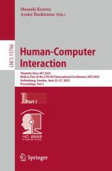 Human-Computer Interaction : Thematic Area, HCI 2025, Held As Part of the 27th HCI International Conference, HCII 2025, Gothenburg, Sweden, June 22-27, 2025, Proceedings, Part I