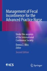 Management of Fecal Incontinence for the Advanced Practice Nurse : Under the Auspices of the International Continence Society