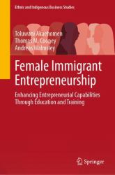 Female Immigrant Entrepreneurship : Enhancing Entrepreneurial Capabilities Through Education and Training