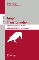 Graph Transformation : 18th International Conference, ICGT 2025, Held As Part of STAF 2025, Koblenz, Germany, June 11-12, 2025, Proceedings