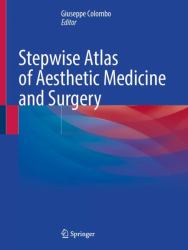 Stepwise Atlas of Aesthetic Medicine and Surgery