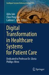 Digital Transformation in Healthcare Systems for Patient Care : Dedicated to Professor Dr. Gloria Phillips-Wren