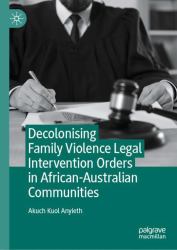 Decolonising Family Violence Legal Intervention Orders in African-Australian Communities