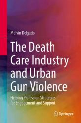 The Death Care Industry and Urban Gun Violence : Helping Profession Strategies for Engagement and Support