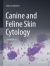 Canine and Feline Skin Cytology