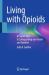 Living with Opioids : A Clarion Call to Safeguarding Our Homes and Families
