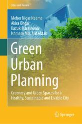 Green Urban Planning : Greenery and Green Spaces for a Healthy, Sustainable and Livable City