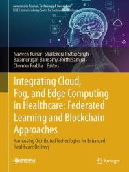 Integrating Cloud, Fog, and Edge Computing in Healthcare: Federated Learning and Blockchain Approaches : Harnessing Distributed Technologies for Enhanced Healthcare Delivery