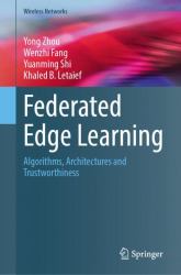 Federated Edge Learning : Algorithms, Architectures and Trustworthiness