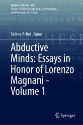 Abductive Minds: Essays in Honor of Lorenzo Magnani - Volume 1