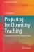 Preparing for Chemistry Teaching : Enhancing Didactic Knowledge and Skills