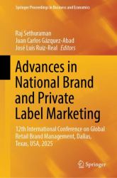 Advances in National Brand and Private Label Marketing : 12th International Conference on Global Retail Brand Management, Dallas, Texas, USA 2025