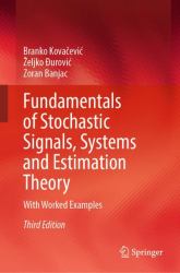 Fundamentals of Stochastic Signals, Systems and Estimation Theory : With Worked Examples