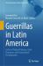 Guerrillas in Latin America : Cycles of Political Violence, State Responses and Transnational Developments