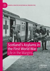 Scotland's Asylums in the First World War : Life in the Margins