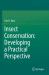 Insect Conservation: Developing a Practical Perspective