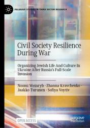 Civil Society Resilience During War : Organizing Jewish Life and Culture in Ukraine after Russia's Full-Scale Invasion