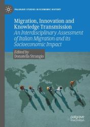 Migration, Innovation and Knowledge Transmission : An Interdisciplinary Assessment of Italian Migration and Its Socioeconomic Impact