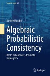 Algebraic Probabilistic Consistency : Boole, Łukasiewicz, de Finetti, Kolmogorov