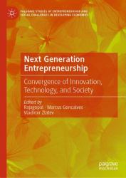 Next Generation Entrepreneurship : Convergence of Innovation, Technology, and Society