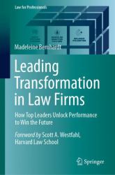 Leading Transformation in Law Firms : How Top Leaders Unlock Performance to Win the Future