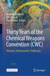 Thirty Years of the Chemical Weapons Convention (CWC) : Histories, Achievements, Challenges